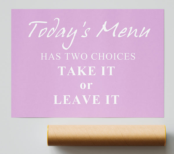 Kitchen Quote Todays Menu Has Two Choices Pink