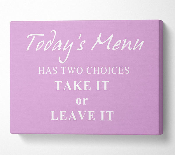 Kitchen Quote Todays Menu Has Two Choices Pink