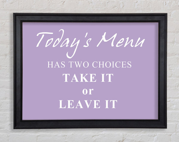 Kitchen Quote Todays Menu Has Two Choices Lilac