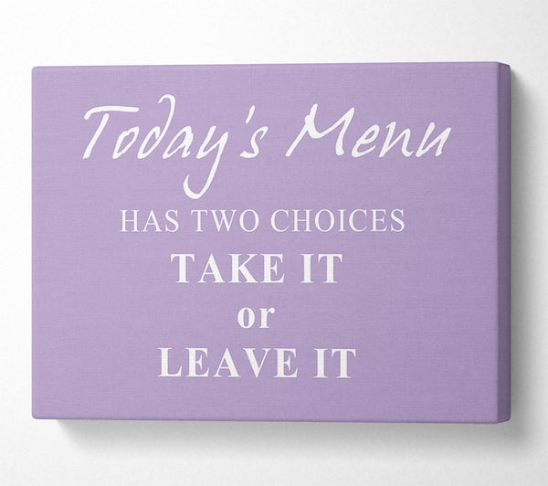 Kitchen Quote Todays Menu Has Two Choices Lilac