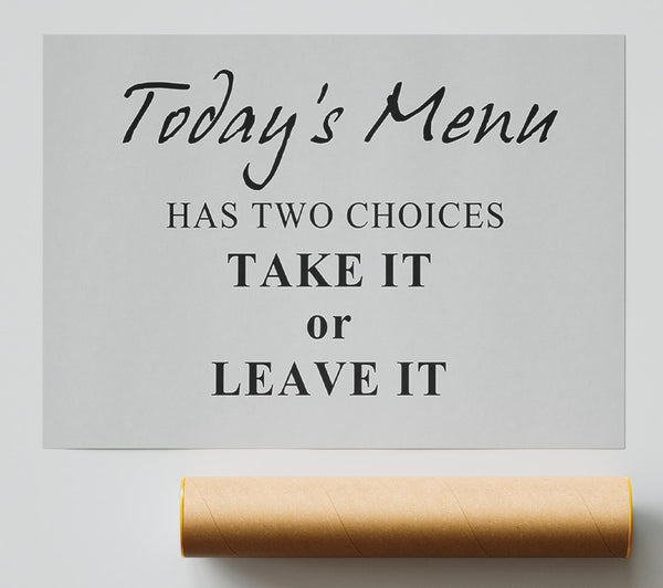 Kitchen Quote Todays Menu Has Two Choices Grey