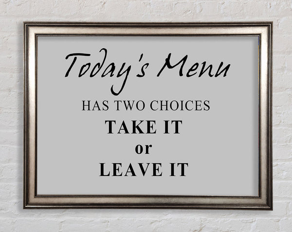 Kitchen Quote Todays Menu Has Two Choices Grey