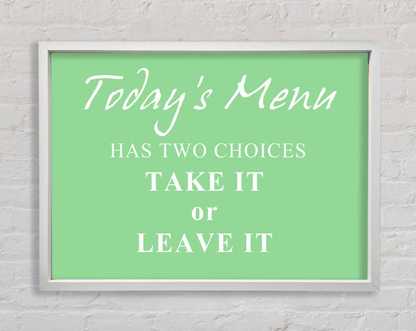 Kitchen Quote Todays Menu Has Two Choices Green