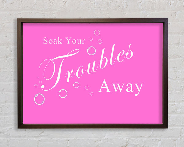 Bathroom Quote Soak Your Troubles Away Vivid Pink