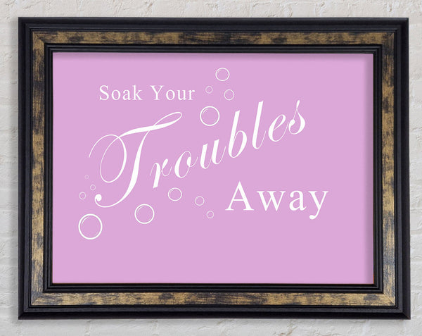 Bathroom Quote Soak Your Troubles Away Pink