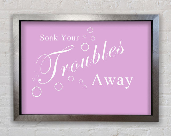 Bathroom Quote Soak Your Troubles Away Pink