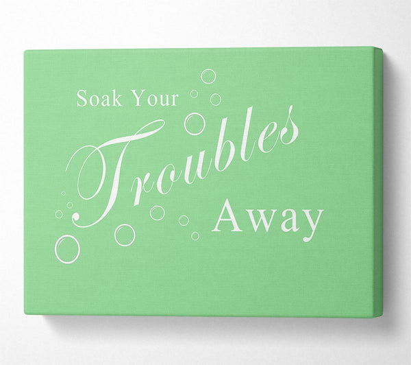 Bathroom Quote Soak Your Troubles Away Green