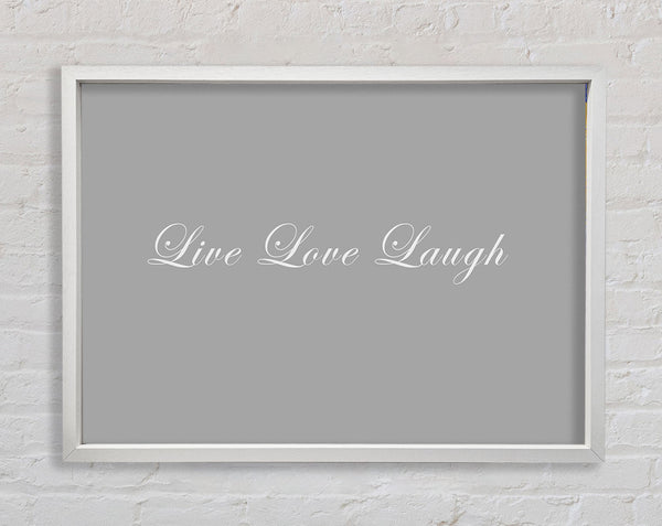 Love Quote Live Love Laugh 2 Grey White