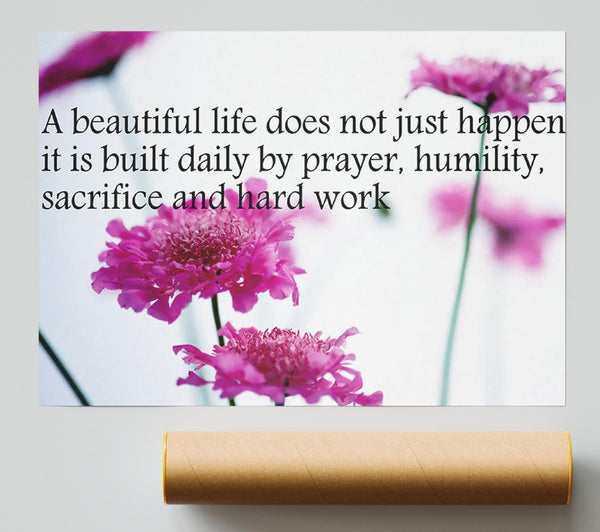 Motivational Quote A Beautiful Life Does Not Just Happen