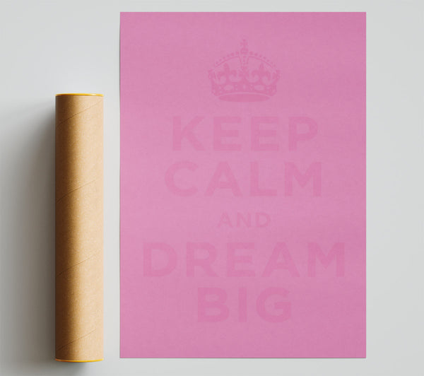 Keep Calm Dream Big Pink