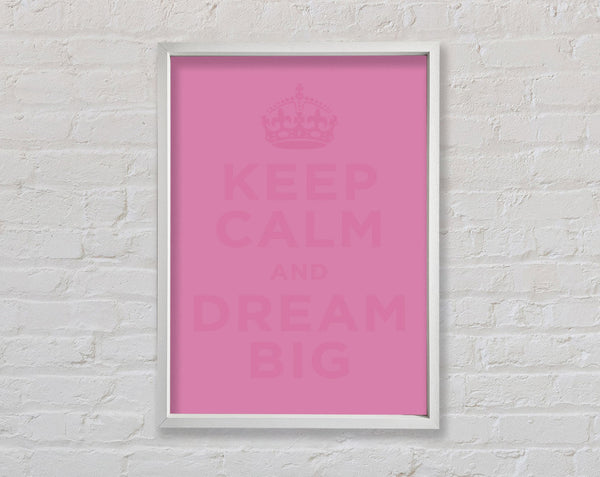 Keep Calm Dream Big Pink