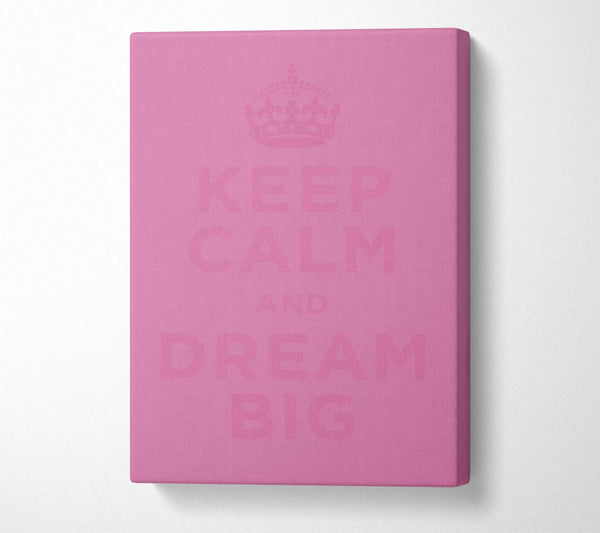 Keep Calm Dream Big Pink