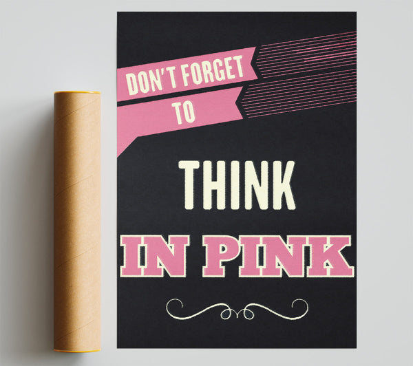 Don'T Forget To Think In Pink