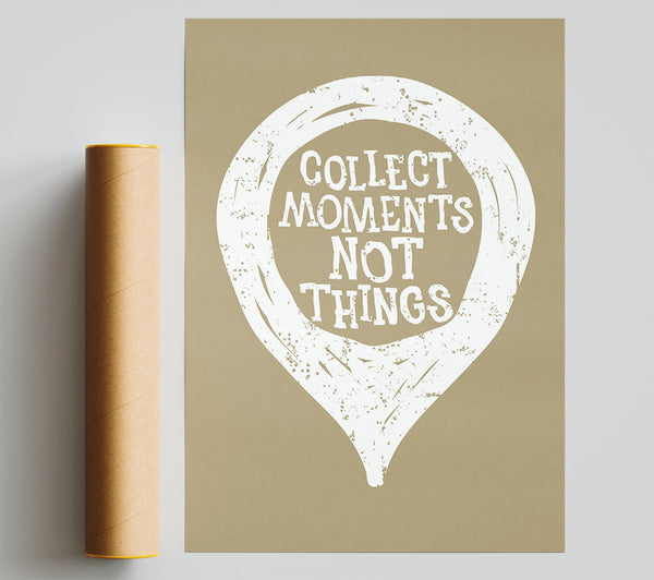 Collect Moments Not Things 1