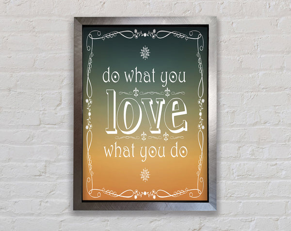 Do What You Love What You Do