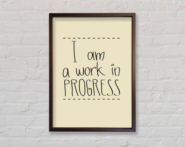 I Am A Work In Progress