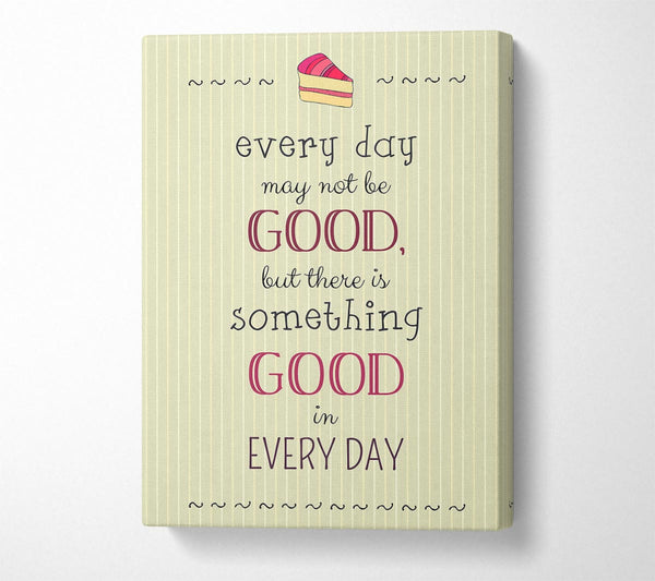 Every Day May Not Be Good