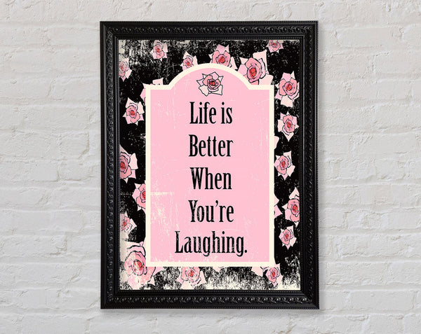 Life Is Better When You're Laughing