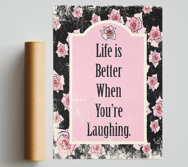 Life Is Better When You'Re Laughing