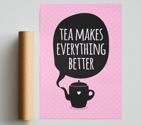 Tea Makes Everything Better