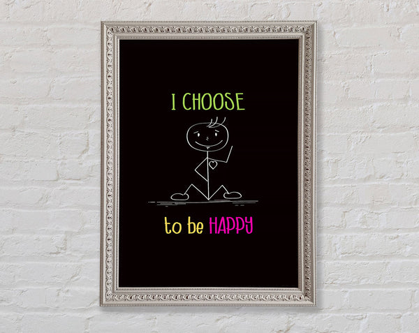 I Choose To Be Happy