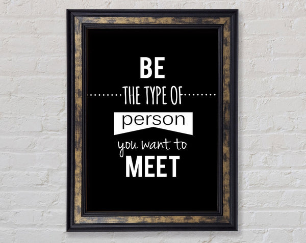 Be The Type Of Person You Want