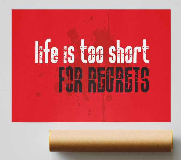 Life Is To Short For Regrets