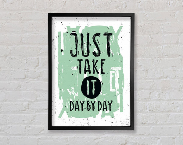 Just Take It Day By Day