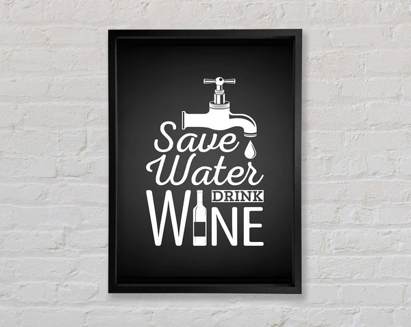 Save Water Drink Wine