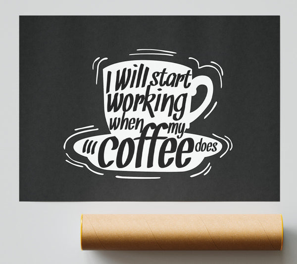 I Will Start Working When Coffee Does