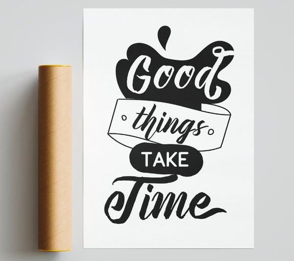 Good Things Take Time