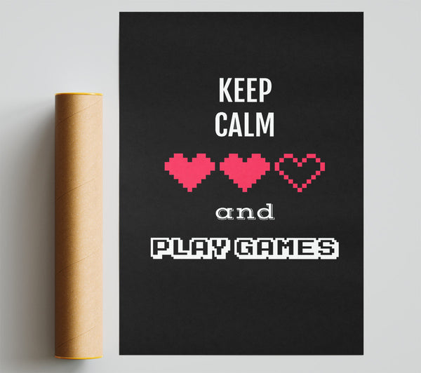 Keep Calm And Play Games