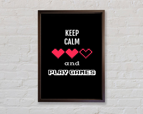 Keep Calm And Play Games