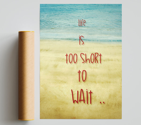 Life Is Too Short To Wait