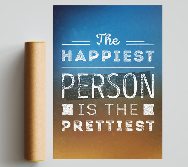 The Happiest Person Is The Prettiest