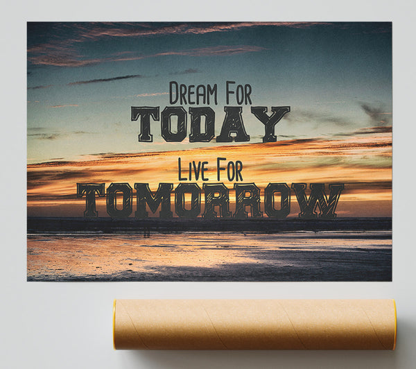 Dream For Today Live For Tomorrow