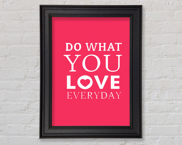 Do What You Love Everyday