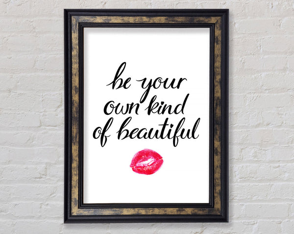 Be Your Own Kind Of Beautiful