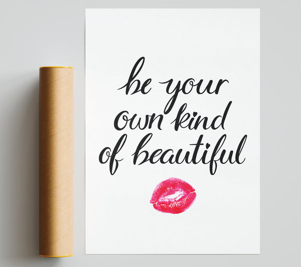 Be Your Own Kind Of Beautiful