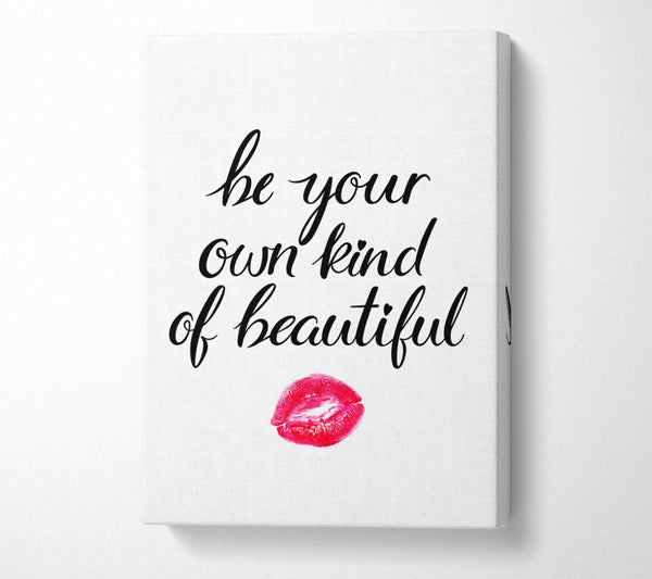 Be Your Own Kind Of Beautiful