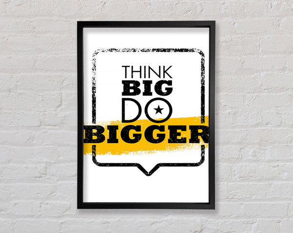 Think Big Do Bigger