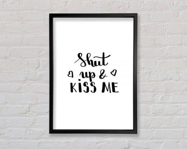 Shut Up And Kiss Me