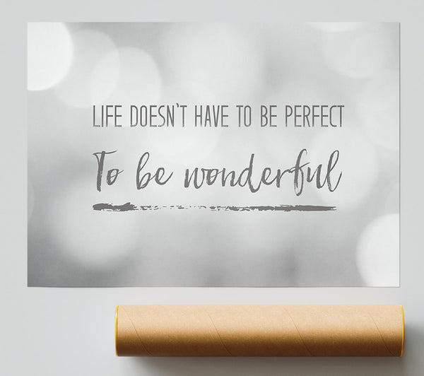 Life Doesnt Have To Be Perfect To Be Wonderul