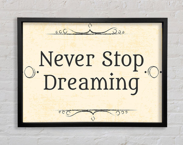 Never stop dreaming