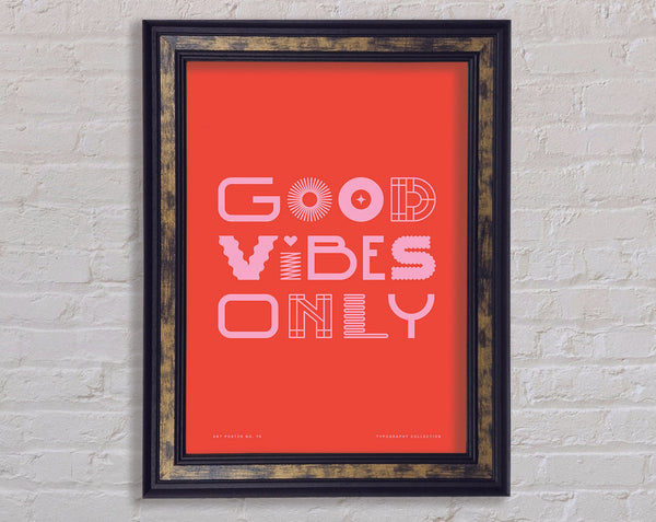 Good Vibes Only