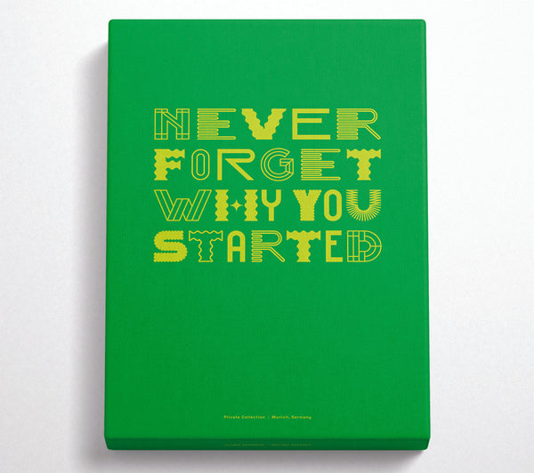 Never Forget Why You Started