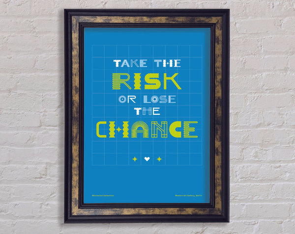 Take The Risk Or Lose The Chance