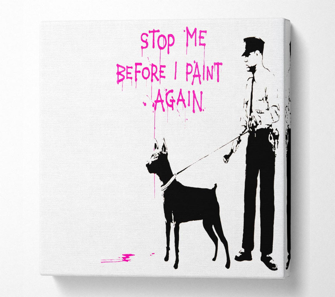 Picture of Stop Me Before I Paint Again Square Canvas Wall Art