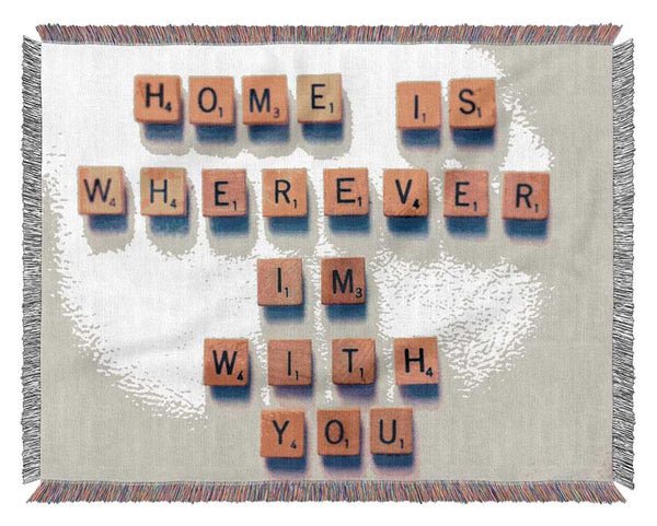 Love Quote Home Is Wherever Im With You Woven Blanket