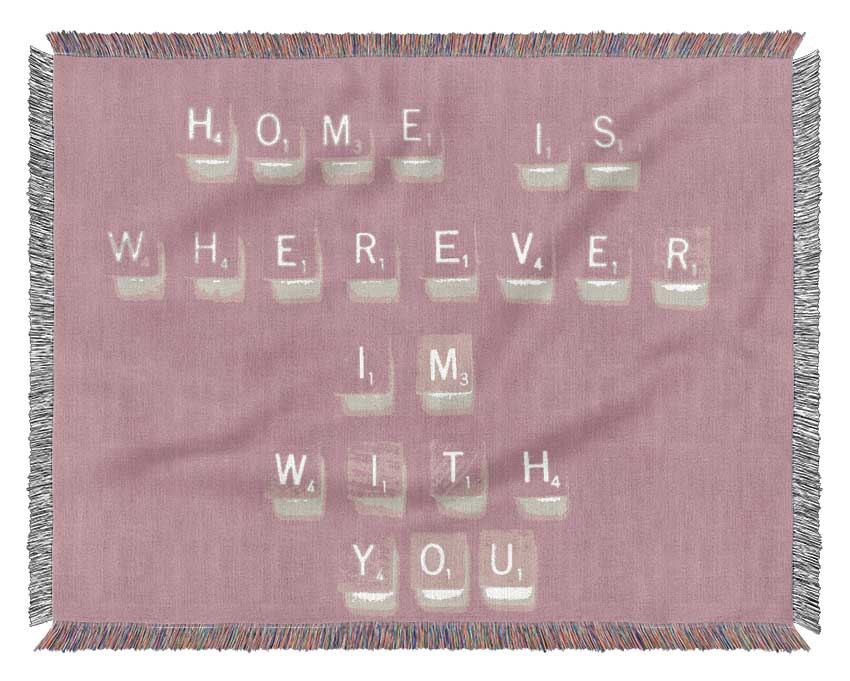 Love Quote Home Is Wherever Im With You Pink Woven Blanket